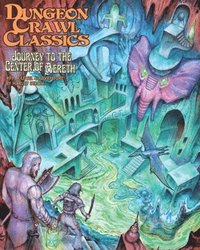 bokomslag Dungeon Crawl Classics #91: Journey to the Center of Aereth