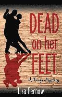 bokomslag Dead on Her Feet: A Tango Mystery