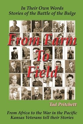 bokomslag From Farm To Field: In Their Own Words, Stories of the Battle of the Bulge