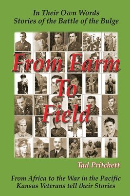 Tad Pritchett, Deetra Pritchett - From Farm To Field: In Their Own Words, Stories of the Battle of the Bulge, Häftad