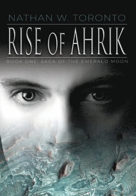 Nathan W Toronto - Rise of Ahrik, Inbunden