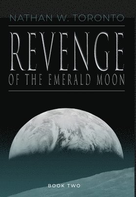 Nathan W Toronto - Revenge of the Emerald Moon, Inbunden