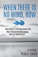 bokomslag When There Is No Wind, Row: One Woman's Retrospective on the Most Transformative Changes Over the Past 50 Years