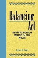 bokomslag Balancing Act: Wealth Management Straight Talk for Women