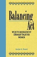 Balancing Act: Wealth Management Straight Talk for Women 1