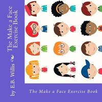 bokomslag The Make a Face Exercise Book: E.B. Willis Children's Exercise Book