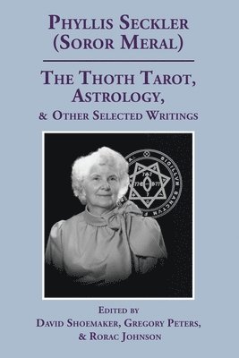 David Shoemaker, Gregory Peters, Rorac Johnson - Thoth Tarot, Astrology, & Other Selected Writings, Häftad