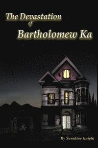 bokomslag The Devastation of Bartholomew Ka
