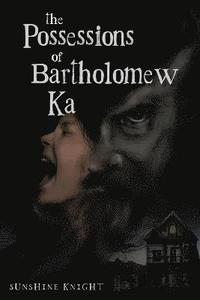 bokomslag The Possessions of Bartholomew Ka