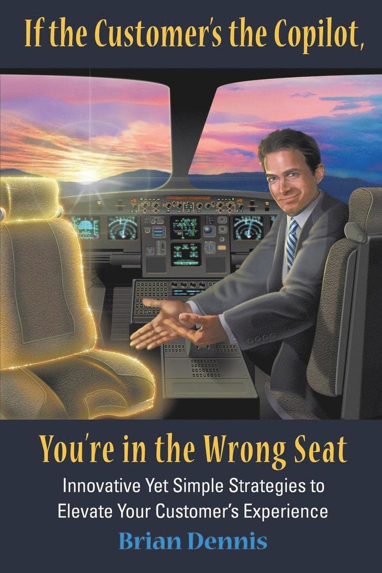 If the Customer's the Copilot, You're in the Wrong Seat 1