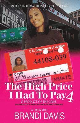 The High Price I Had to Pay 4: A Product of the Game: Sentenced to 10 Years as a Non-Violent Offender 1