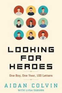 bokomslag Looking for Heroes: One Boy, One Year, 100 Letters