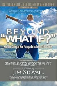 bokomslag Beyond What If?: Real Life Stories of How Purpose Turns Dreams Into Reality
