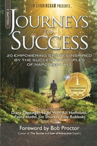 bokomslag Journeys To Success: 20 Empowering Stories Inspired By The Success Principles of Napoleon Hill