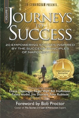 Journeys To Success: 20 Empowering Stories Inspired By The Success Principles of Napoleon Hill