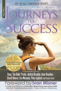 bokomslag Journeys To Success: 22 Amazing Individuals Share Their Real-Life Stories Based On The Success Principles Of Napoleon Hill