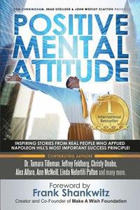 bokomslag Positive Mental Attitude: Inspiring Stories from Real People Who Applied Napoleon Hill's Most Important Success Principle