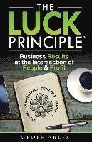 bokomslag The LUCK Principle: Business Results at the Intersection of People and Profit