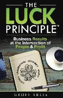The LUCK Principle: Business Results at the Intersection of People and Profit