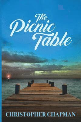 Christopher Chapman - The Picnic Table, Häftad