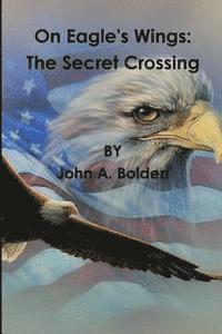 bokomslag On Eagle's Wings: The Secret Crossing
