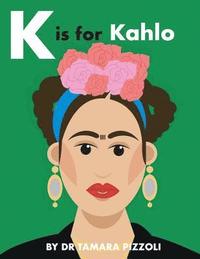 bokomslag K is for Kahlo: An Alphabet Book of Notable Artists from Around the World
