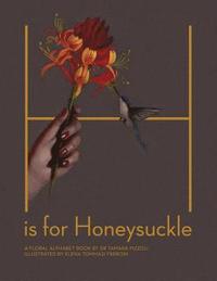 bokomslag H is for Honeysuckle: A Floral Alphabet Book
