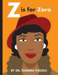 bokomslag Z is for Zora: An Alphabet Book of Notable Writers from Around the World