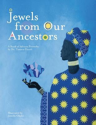 Jewels From Our Ancestors: A Book of African Proverbs 1
