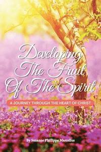 bokomslag Developing the Fruit of the Spirit: A Journey Through the Heart of Christ