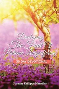 bokomslag Developing the Fruit of Patience Longsuffering: 30 Day Devotional