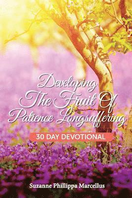Developing the Fruit of Patience Longsuffering: 30 Day Devotional 1