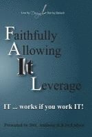 FAIL Faithfully Allowing IT Leverage: IT works If you Work It 1