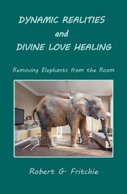 bokomslag Dynamic Realities and Divine Love Healing