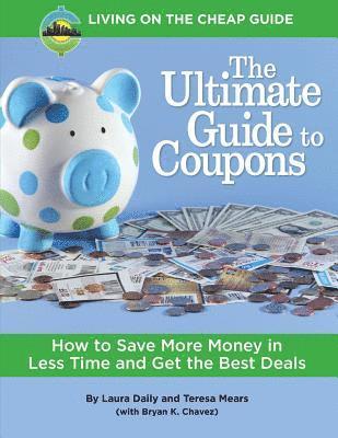 bokomslag The Ultimate Guide to Coupons: How to Save More Money in Less Time and Get the Best Deals