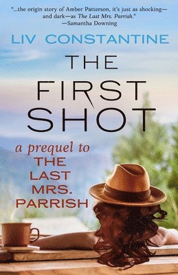 The First Shot - A Prequel to The Last Mrs. Parrish 1