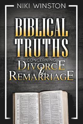 Biblical Truths Concerning Divorce and Remarriage