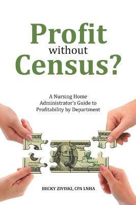 Cpa Lnha Becky Ziviski, Becky Ziviski, CPA LNHA - Profit without Census?, Häftad