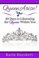 bokomslag Queen Arise: 40 Days to Liberating the Queen Within You