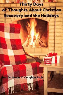 Dr Kevin T. Coughlin - Thirty Days of Thoughts about Christian Recovery and the Holidays, Häftad
