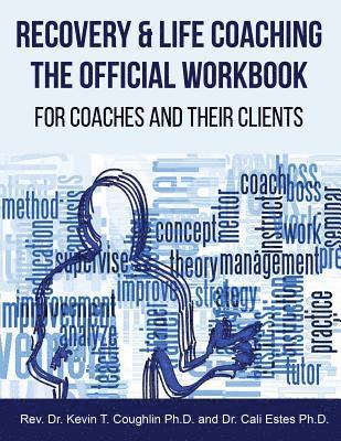 Cali Estes, Kevin T. Coughlin - Recovery & Life Coaching The Official Workbook For Coaches and Their Clients, Häftad