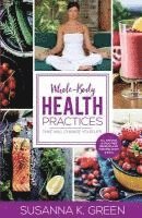 Susanna K. Green - Whole-Body Health Practices: That Will Change Your Life, Häftad