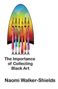 bokomslag The Importance of Collecting Black Art