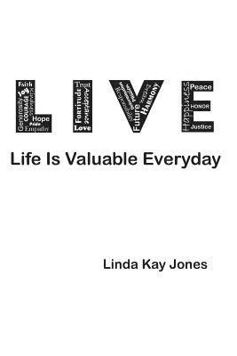 Linda Kay Jones - L.I.V.E. - Life Is Valuable Everyday, Häftad