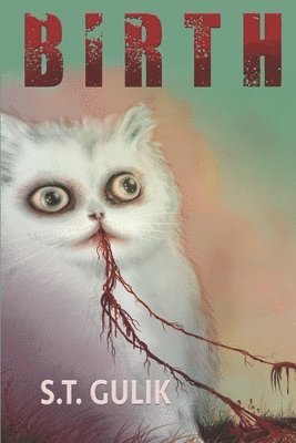 S. T. Gulik, S T Gulik - Birth: The Exquisite Sound of One Hand Falling Off a Turnip Truck, Häftad