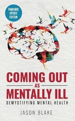 Jason Blake, Kathy Carter - Coming Out As Mentally Ill, Häftad