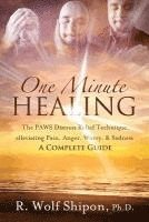 bokomslag One Minute Healing: The PAWS Distress Relief Technique, alleviating Pain, Anger, Worry, & Sadness: A Complete Guide