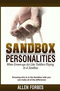 bokomslag Sandbox Personalities: When Grown-Ups Behave Like Toddlers Playing In A Sandbox