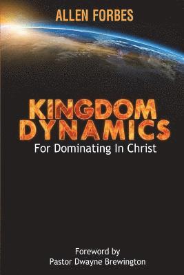Kingdom Dynamics: For Dominating In Christ 1