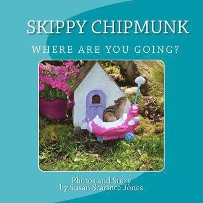 Susan Scarince Jones - Skippy ChipMunk Where are you going?, Häftad